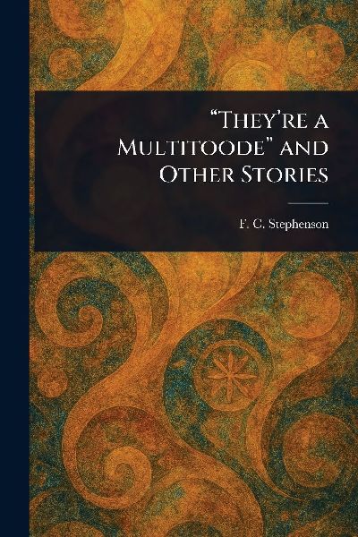 "They're a Multitoode" and Other Stories