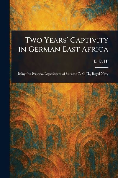 Two Years Captivity in German East Africa