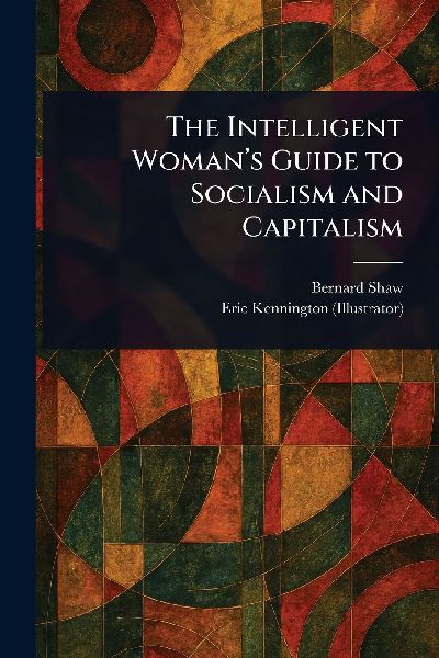 The Intelligent Womans Guide to Socialism and Capitalism