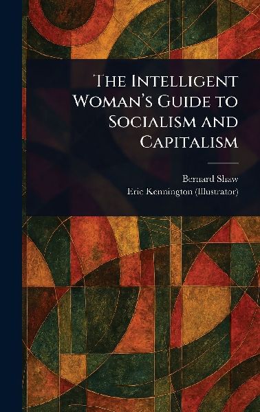 The Intelligent Womans Guide to Socialism and Capitalism
