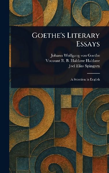 Goethes Literary Essays