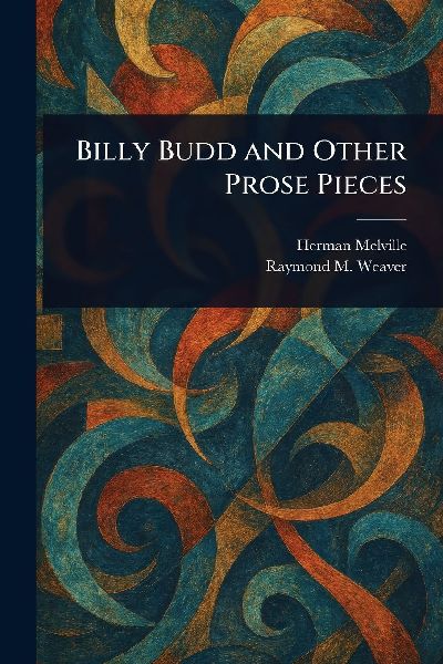 Billy Budd and Other Prose Pieces