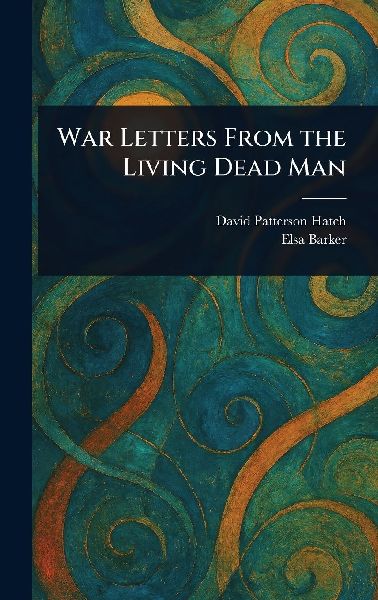 War Letters From the Living Dead Man