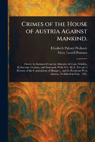 Crimes of the House of Austria Against Mankind.