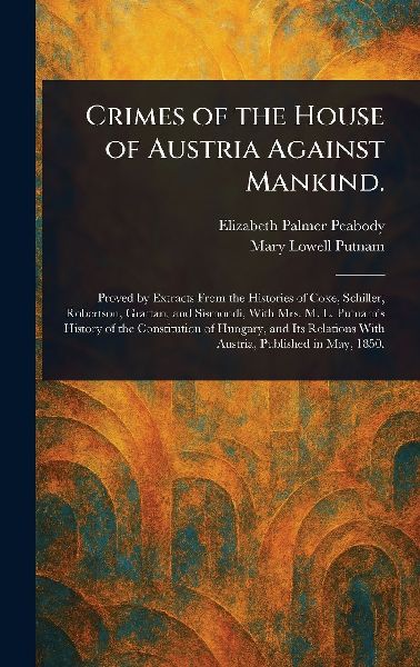 Crimes of the House of Austria Against Mankind.
