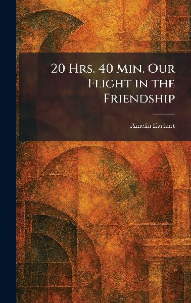 20 Hrs. 40 Min. Our Flight in the Friendship