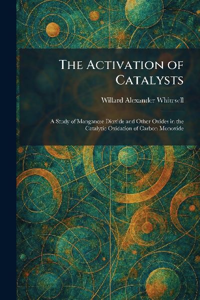 The Activation of Catalysts: A Study of Manganese Dioxide and Other Oxides in the Catalytic Oxidation of Carbon Monoxide
