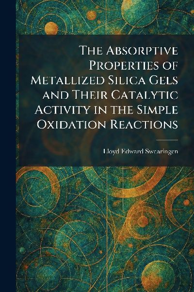 The Absorptive Properties of Metallized Silica Gels and Their Catalytic Activity in the Simple Oxidation Reactions