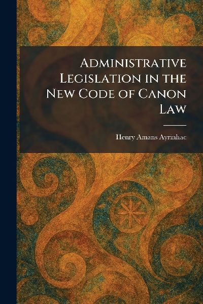 Administrative Legislation in the New Code of Canon Law