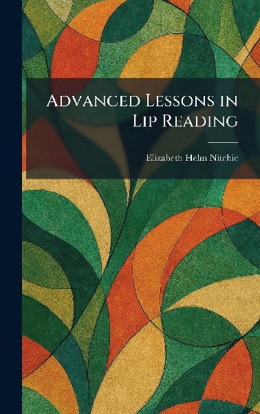 Advanced Lessons in Lip Reading