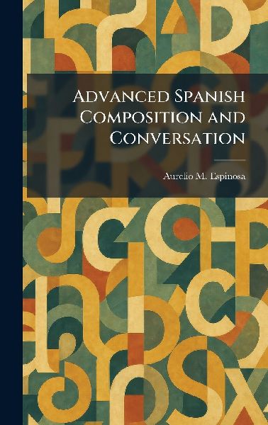 Advanced Spanish Composition and Conversation