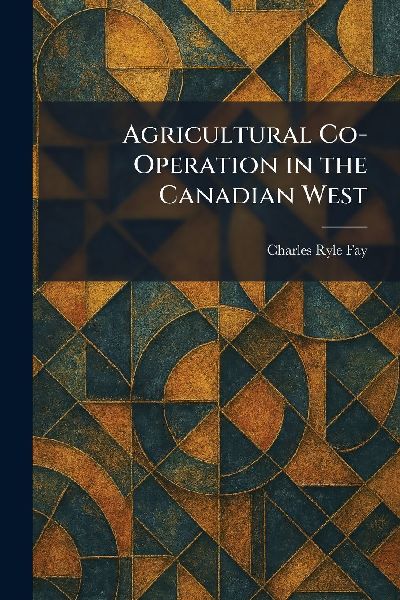 Agricultural Co-Operation in the Canadian West