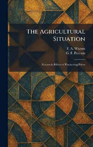 The Agricultural Situation: Economic Effects of Fluctuating Prices