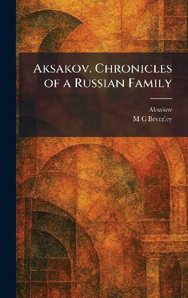 Aksakov. Chronicles of a Russian Family