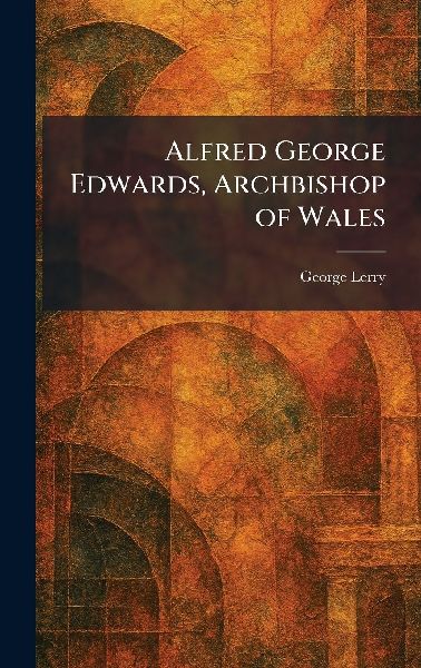 Alfred George Edwards, Archbishop of Wales