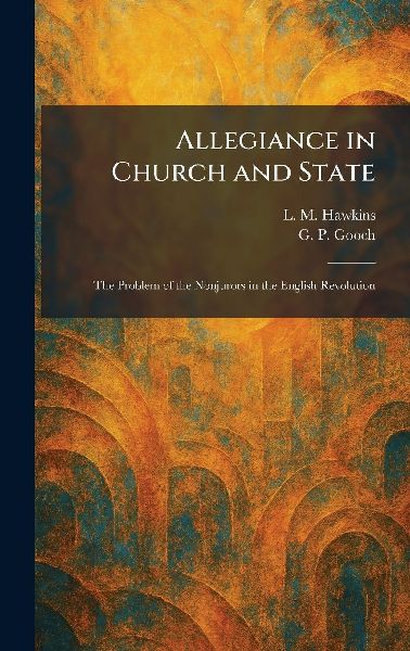 Allegiance in Church and State: The Problem of the Nonjurors in the English Revolution