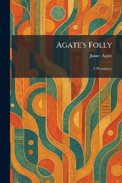 Agates Folly: A Pleasaunce