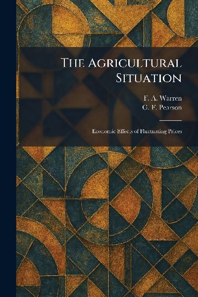 The Agricultural Situation: Economic Effects of Fluctuating Prices