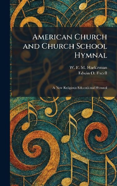 American Church and Church School Hymnal: A New Religious Educational Hymnal