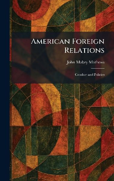 American Foreign Relations: Conduct and Policies