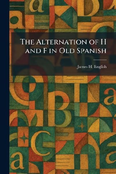 The Alternation of H and F in Old Spanish