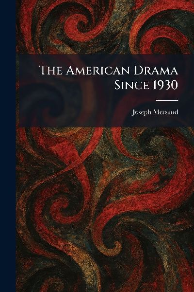The American Drama Since 1930