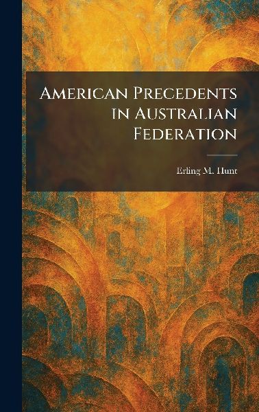 American Precedents in Australian Federation