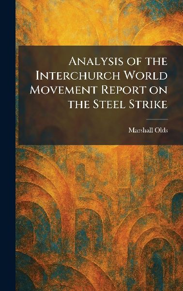 Analysis of the Interchurch World Movement Report on the Steel Strike