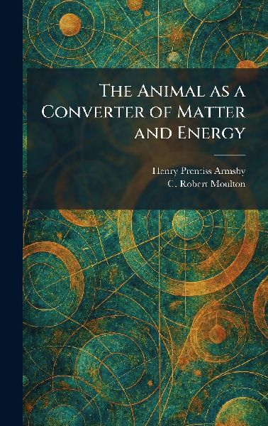 The Animal as a Converter of Matter and Energy