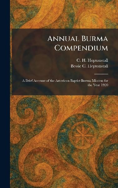 Annual Burma Compendium: A Brief Account of the American Baptist Burma Mission for the Year 1920