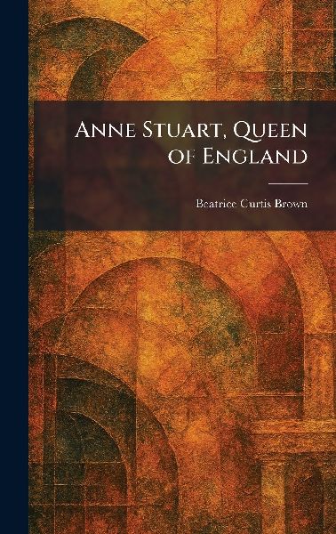Anne Stuart, Queen of England