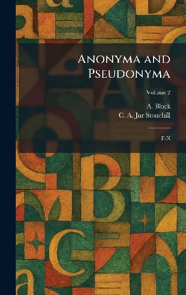 Anonyma and Pseudonyma: F-N
