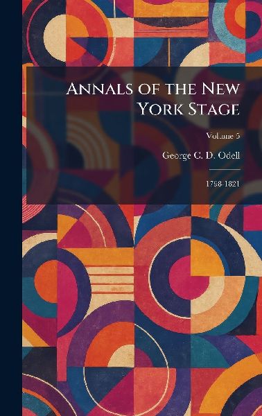 Annals of the New York Stage: 1798-1821
