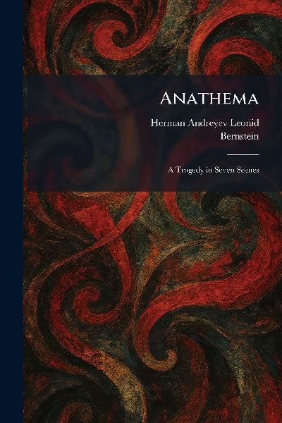 Anathema: A Tragedy in Seven Scenes