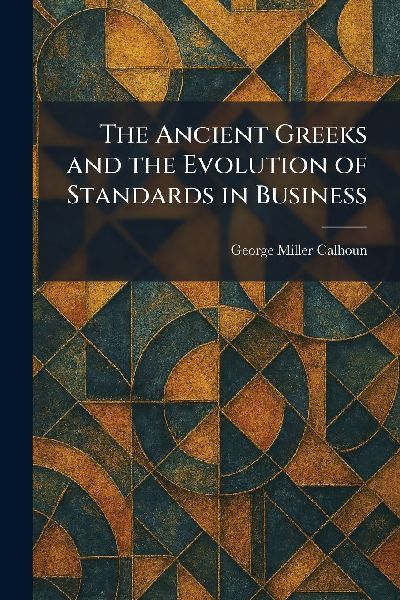 The Ancient Greeks and the Evolution of Standards in Business