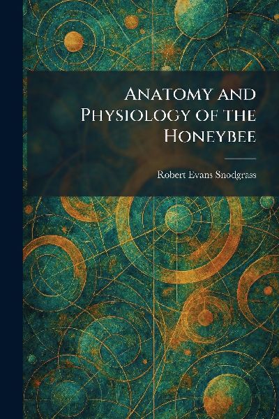 Anatomy and Physiology of the Honeybee