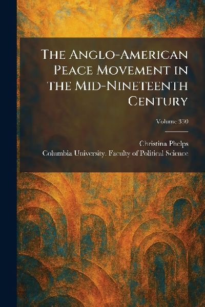 The Anglo-American Peace Movement in the Mid-Nineteenth Century