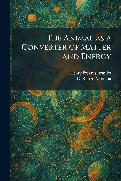 The Animal as a Converter of Matter and Energy