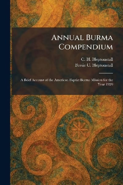 Annual Burma Compendium: A Brief Account of the American Baptist Burma Mission for the Year 1920