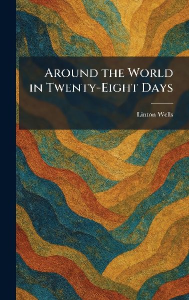 Around the World in Twenty-Eight Days