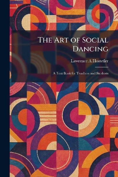 The Art of Social Dancing: A Text Book for Teachers and Students