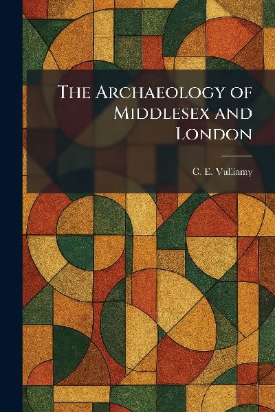 The Archaeology of Middlesex and London