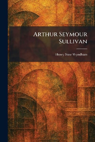Arthur Seymour Sullivan