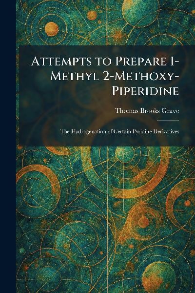 Attempts to Prepare 1-Methyl 2-Methoxy-Piperidine: The Hydrogenation of Certain Pyridine Derivatives