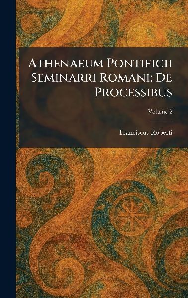 Athenaeum Pontificii Seminarri Romani: De Processibus
