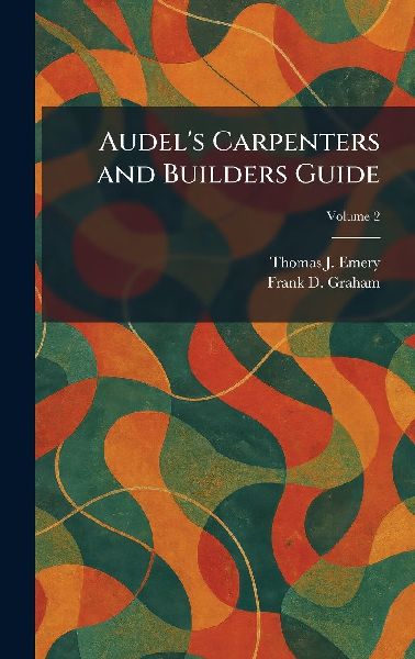 Audels Carpenters and Builders Guide