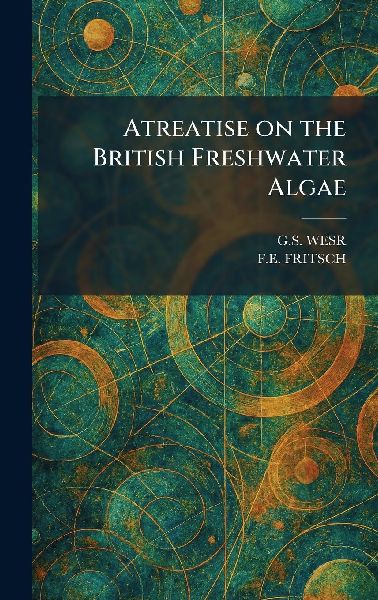Atreatise on the British Freshwater Algae