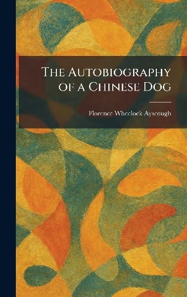 The Autobiography of a Chinese Dog