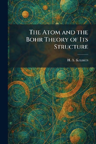 The Atom and the Bohr Theory of Its Structure
