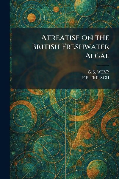 Atreatise on the British Freshwater Algae
